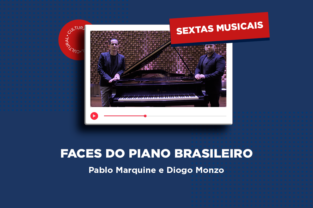 Faces do piano brasileiro - Sextas musicais