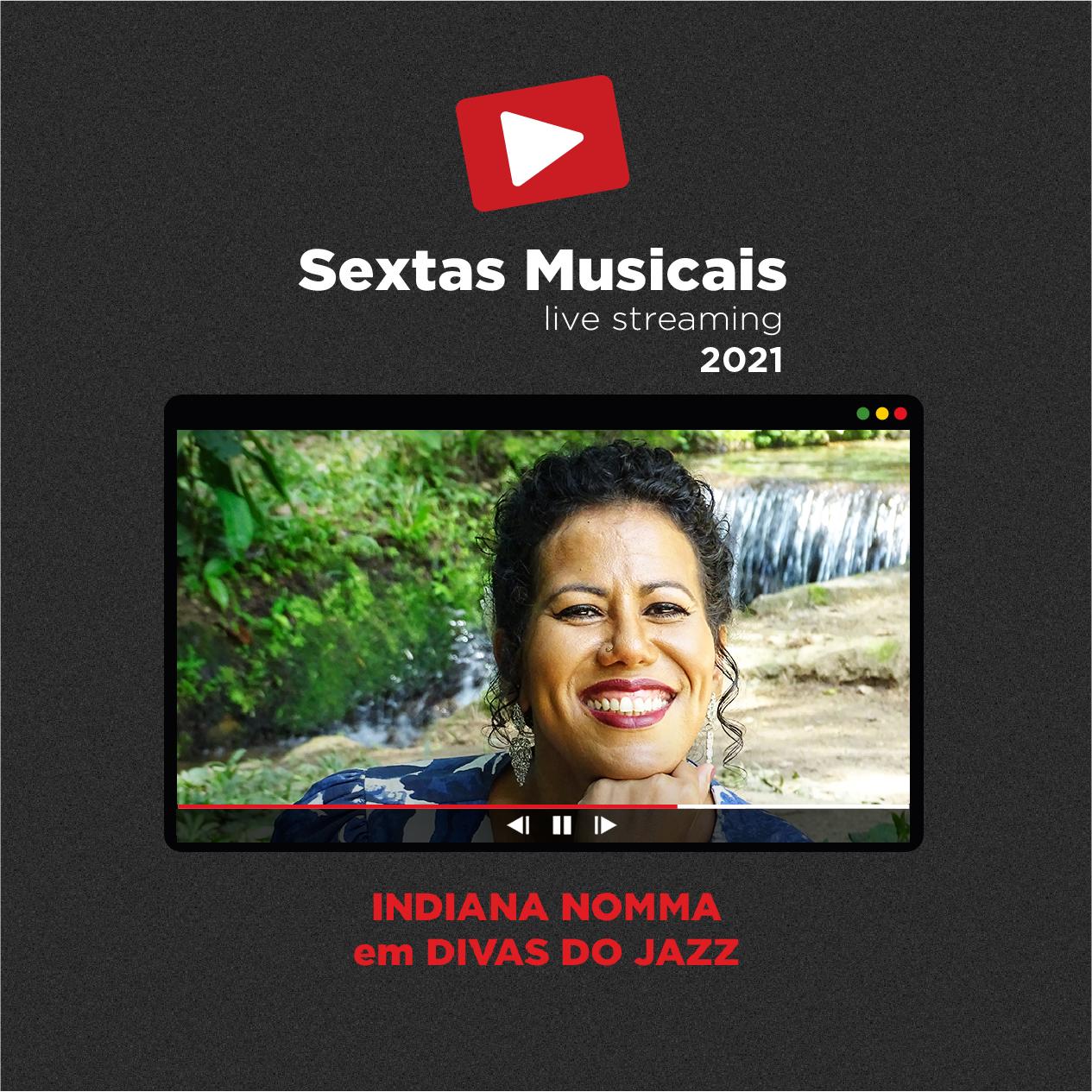 Sextas Musicais - Live streaming: Indiana Nomma em Divas do Jazz