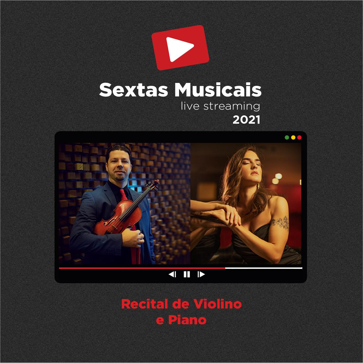 Sextas Musicais - Live streaming: Recital de Violino e Piano, com João Paulo Machado e  Larissa Pagg